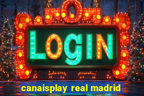 canaisplay real madrid